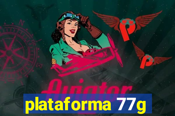 plataforma 77g